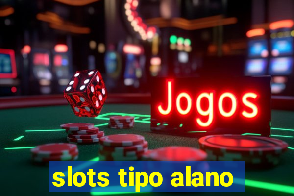 slots tipo alano